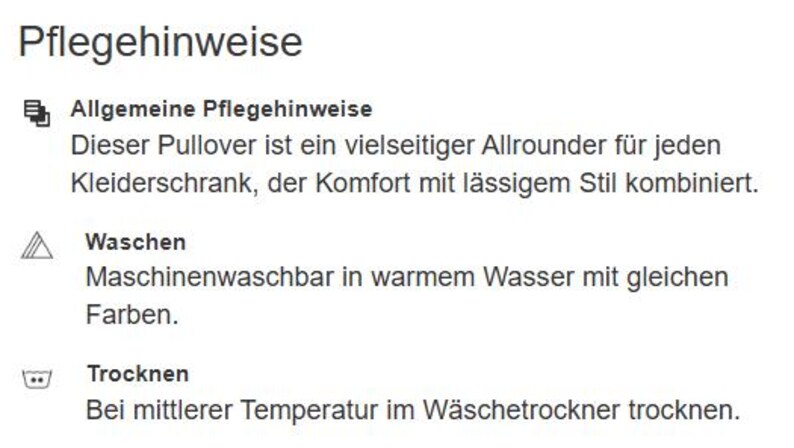 May include: Image of German text titled "Care Instructions". The text provides general care instructions for a pullover, including machine washing in warm water with like colors and tumble drying at a medium temperature.