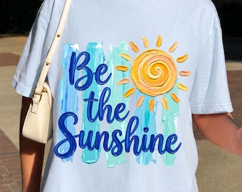 Comfort Colors® Be the Sunshine Shirt, Positive Quote T-Shirt, Summer Inspirational Tee, Happy Sunshine Graphic Shirt, Bright Color Gift