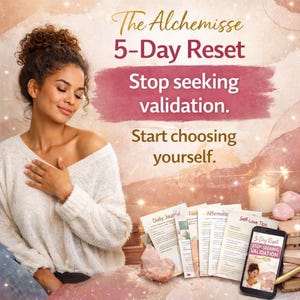 5-Day Reset for Women: Stop Seeking Validation & Step Into Your Highest Self