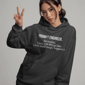 AI Prompt Engineer Hoodie - Funny Tech Humor Sweatshirt - Programmer & Developer Gift - Artificial Intelligence Joke