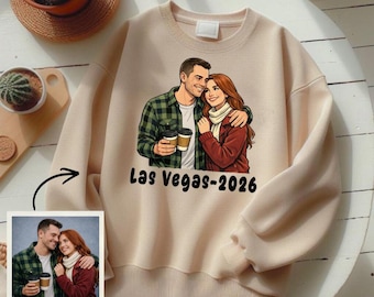 Custom Photo to Cartoon Sweatshirt, Personalized Portrait Hoodie, Couple Travel Keepsake, Anniversary Gift, Las Vegas 2026 Shirt, Photo Gift