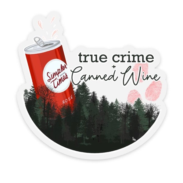 3” True Crime + Canned Wine Clear Sticker Murderino MFM My Favorite Murder Podcast Georgia Hardstark Stay Sexy Dont Get Murdered Wine Mom