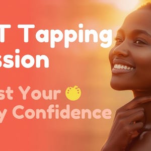 May include: Image promoting an EFT Tapping Session. The text reads "EFT Tapping Session Boost Your Body Confidence" in white font over a coral background. A smiling person is touching their neck.