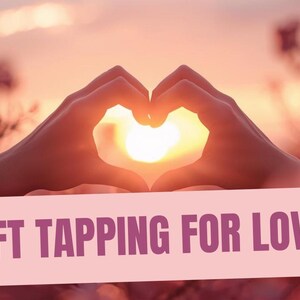 EFT Tapping Session Attract True Love & Soul Mate