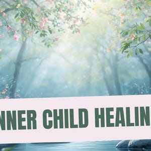 May include: An ethereal forest scene with sunlight streaming through the trees. The image features a light blue flower and a green floral design. The text "INNER CHILD HEALING" is displayed on a light pink banner.