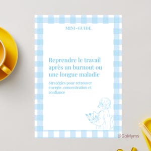 May include: A light blue and white checkered mini-guide with the title "Reprendre le travail après un burnout ou une longue maladie." The guide includes strategies for regaining energy, concentration, and confidence. A line drawing of a person reading is on the right.