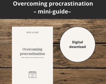Aufschieberei überwinden Minimalistischer Mini-Ratgeber – Einfache Techniken um seine Aufgaben zu beginnen und zu beenden | Sofortiger Download