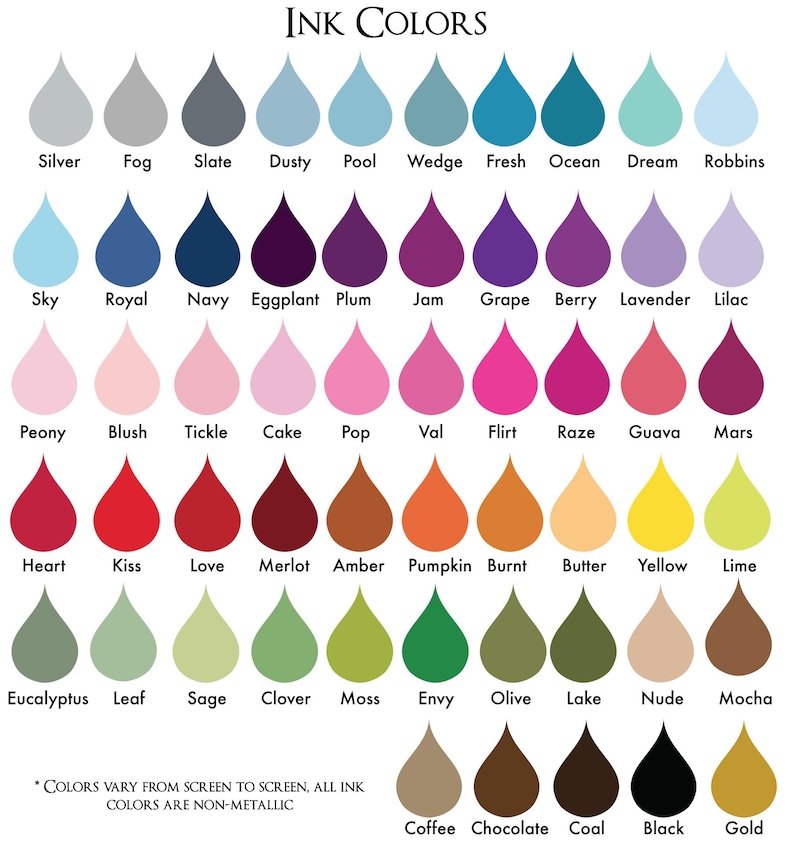 Puede incluir: Gr&aacute;fico de 48 colores de tinta en forma de gotas. Los colores est&aacute;n dispuestos en filas y etiquetados con nombres como Plata, Niebla, Pizarra, Polvoriento, Piscina, Cu&ntilde;a, Fresco, Oc&eacute;ano, Sue&ntilde;o, Robbins, Cielo, Real, Marina, Berenjena, Ciruela, Mermelada, Uva, Baya, Lavanda, Lila, Peon&iacute;a, Rubor, Cosquillas, Pastel, Pop, Val, Coqueteo, Raze, Guayaba, Marte, Coraz&oacute;n, Beso, Amor, Merlot, &Aacute;mbar, Calabaza, Quemado, Mantequilla, Amarillo, Lima, Eucalipto, Hoja, Salvia, Tr&eacute;bol, Musgo, Envidia, Oliva, Lago, Desnudo, Mocha, Caf&eacute;, Chocolate, Carb&oacute;n, Negro, Oro. El texto en la parte superior del gr&aacute;fico dice "INK COLORS". El texto en la parte inferior del gr&aacute;fico dice "* COLORS VARY FROM SCREEN TO SCREEN, ALL INK COLORS ARE NON-METALLIC".