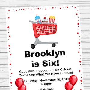 May include: A red shopping cart filled with cupcakes, popcorn, and a soda. The text reads "Brooklyn is Six!" Cupcakes, Popcorn & Fun Galore! Come See What We Have In Store! Saturday, November 16, 2019 1:00pm Main Park 555 Main Street Village, NY 14555 RSVP by 11/9 to Mom by call or text at 555-555-5555.