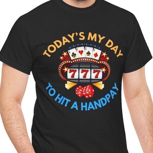 Funny Sarcastic Casino T Shirt, Today&#39;s My Day To Hit A Handpay T-Shirt, Hilarious Gambling Slots Apparel, Sassy Las Vegas Tee, Unique Gift