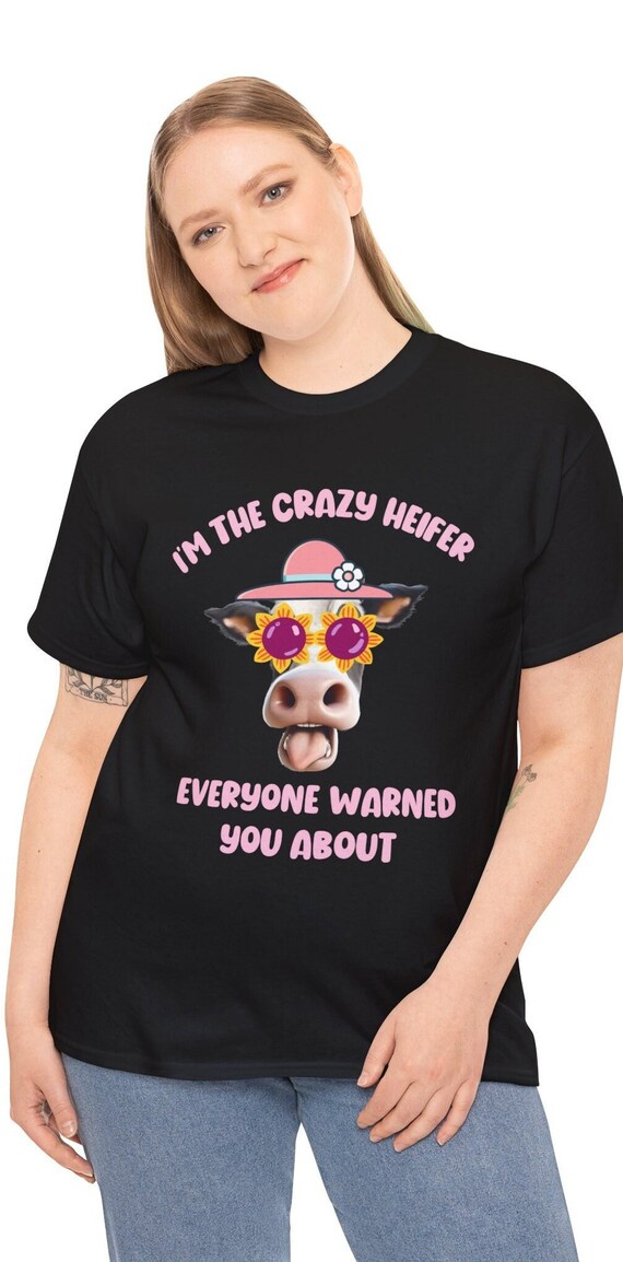 I'm The Crazy Heifer Shirt Everyone Warned You About I'm The Crazy Heifer Shirt Everyone Warned You About