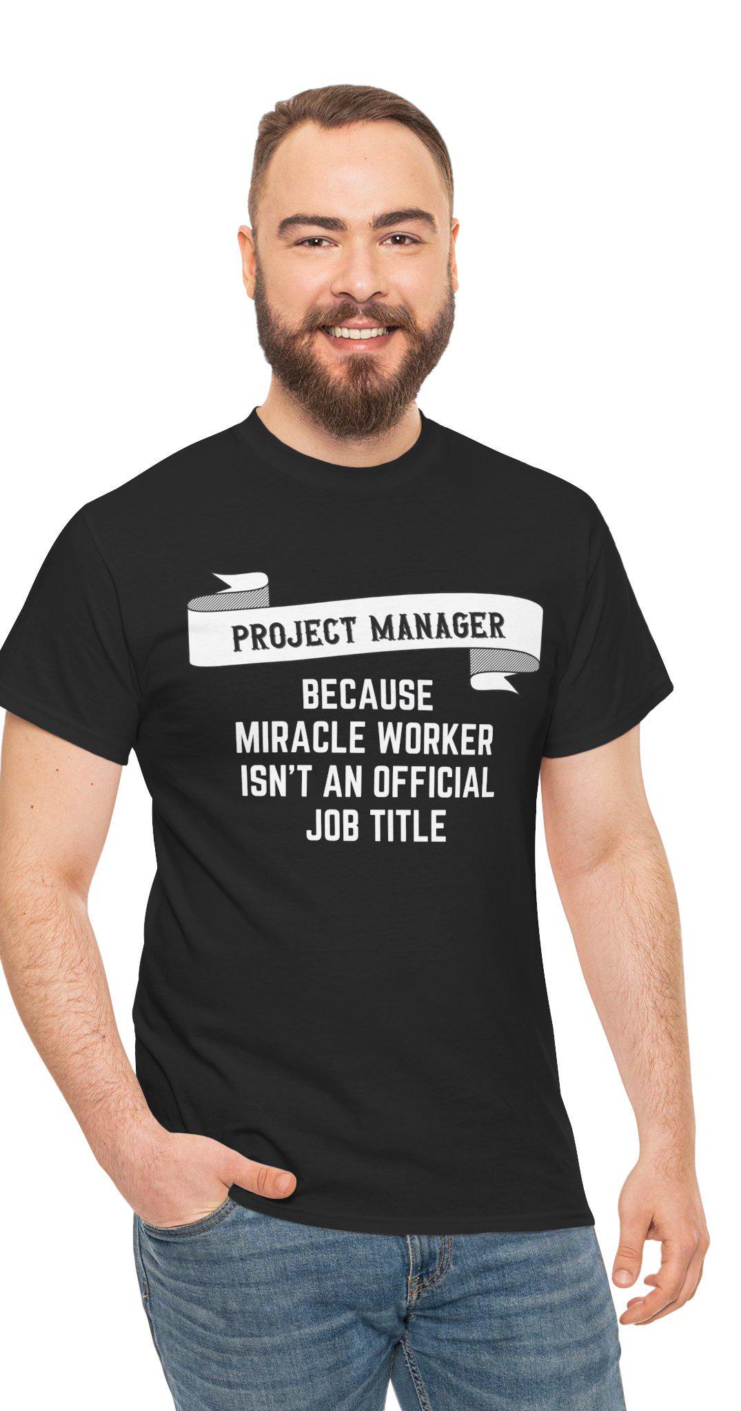 Funny Sarcastic Project Manager T Shirt, Project Manager Because
