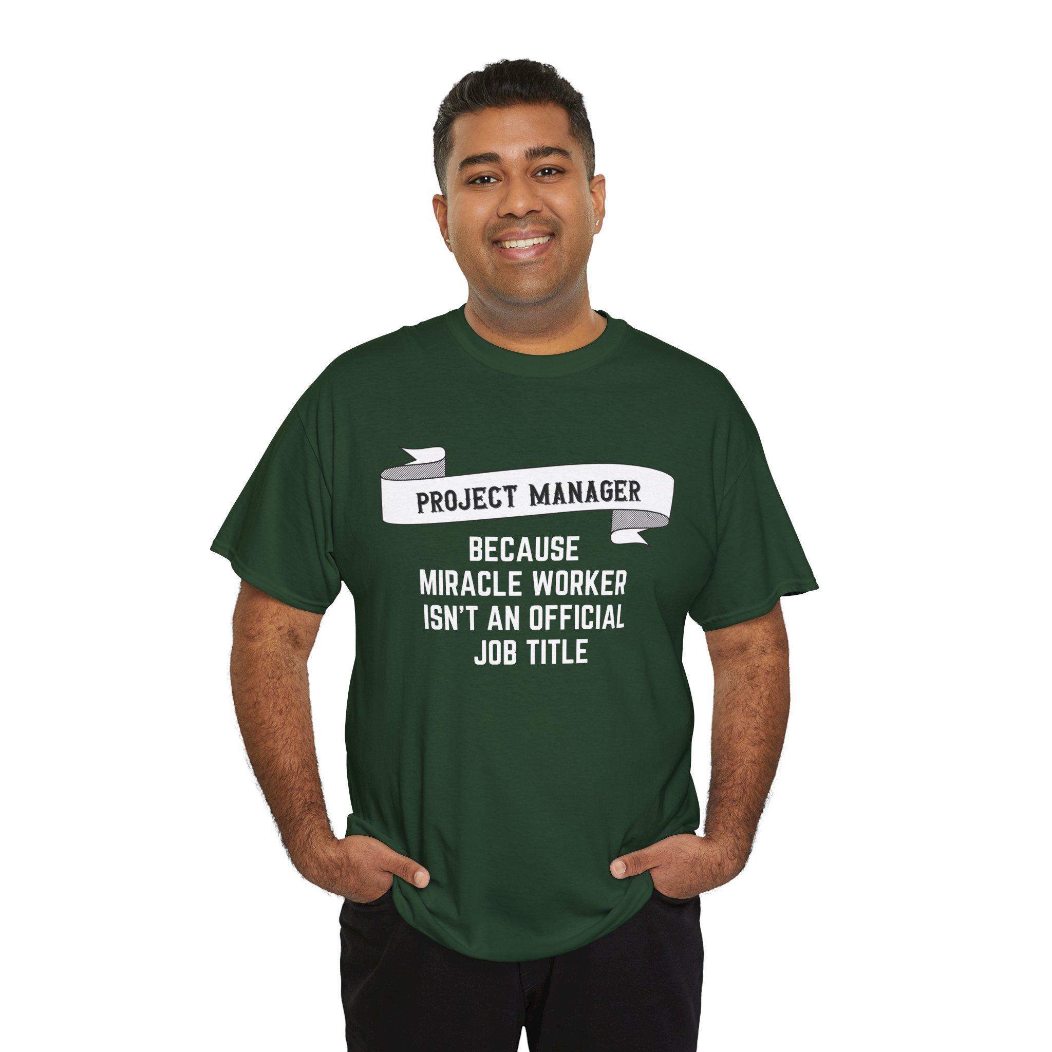 Funny Sarcastic Project Manager T Shirt, Project Manager Because