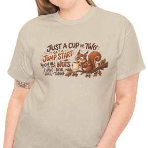 Just a Cup Or Two To Get A Jump Start On All The Nuts I Have To Deal With Today T-Shirt, Hilarious  Squirrel Coffee Tee, Funny Office Attire