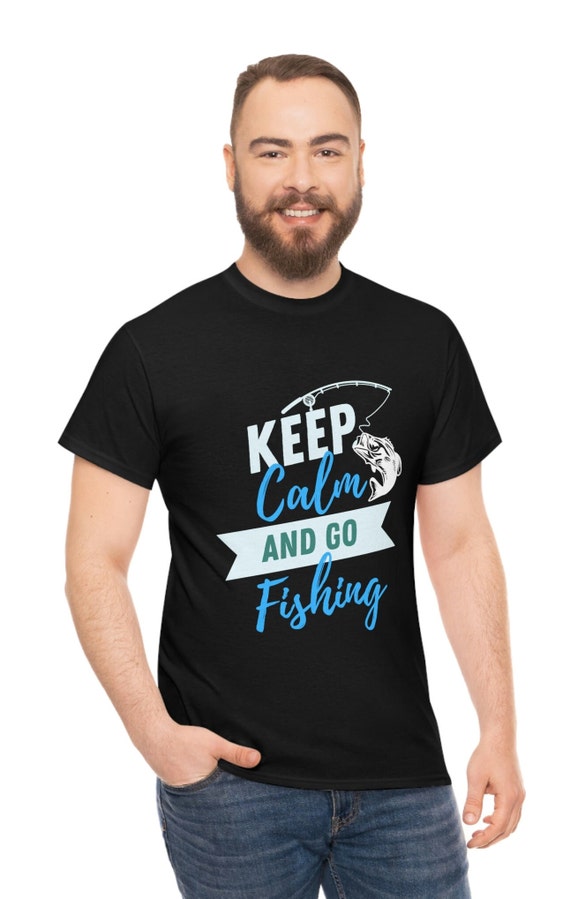 Funny Sarcastic Fishing T Shirt, Keep Calm and Go Fishing T-Shirt, Cool Bass Fishing Tee, Hilarious Fisherman Apparel,Outdoor Enthusiast Top
