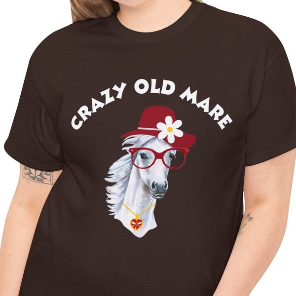 Funny Sarcastic Horse T Shirt, Crazy Old Mare Horse T-Shirt, Cute Horse Lovers Tee, Hilarious Horse Show Shirt, Horse Racing Apparel, Unique