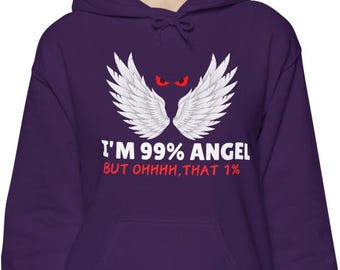 Funny Sarcastic Hoodie, I'm 99 Percent Angel But Ohhh That 1 Percent Hooded Sweatshirt, Hilarious Saying Apparel, Angel Wings Devil's Eyes