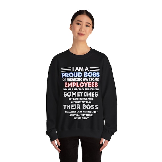 Funny Sarcastic Boss Sweatshirt, I Am A Proud Boss of Freaking