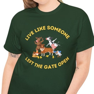Funny Farm Animals T Shirt, Live Like Someone Left The Gate Open T-Shirt, Sarcastic Tee, Adorable Animals Apparel, Farm Life Top, Fun Unique