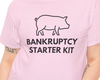 Funny Sarcastic Pig T Shirt, Bankruptcy Starter Kit T-Shirt, Hilarious Raising Pig Tee, Sassy Showing Pigs Apparel, Cute Country Attire Top