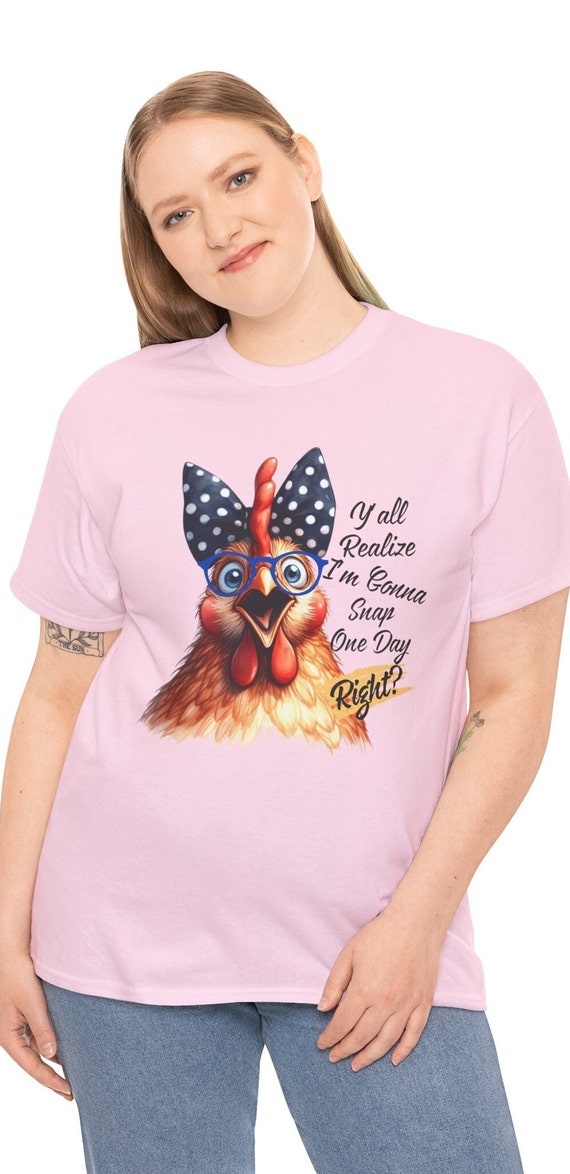 Y'all Realize I'm Gonna Snap One Day Right Tshirt Funny Gift Y'all Realize I'm Gonna Snap One Day Right Tshirt Funny Gift