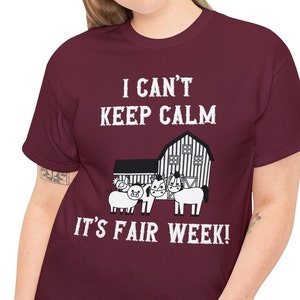 Funny Sarcastic T Shirt, I Can&#39;t Keep Calm It&#39;s Fair Week Funny T-Shirt, Hilarious County State Fair Tee, Showing Animals Apparel, Fun Gift.
