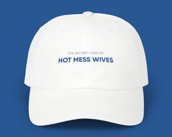 The Secret Lives of Hot Mess Wives Dad Cap | Embroidered Baseball Hat