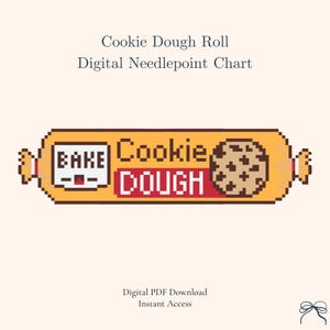 May include: A digital needlepoint chart featuring a pixel art illustration of a cookie dough roll. The design includes the text "Cookie Dough Roll", "Digital Needlepoint Chart", "BAKE", "Cookie", "DOUGH", and "Digital PDF Download Instant Access".