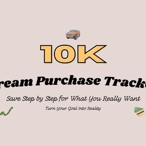 May include: A light beige graphic with the text "10K Dream Purchase Tracker" in black and yellow. The text "Save Step by Step for What You Really Want" and "Turn Your Goal Into Reality" are also included. A small orange SUV graphic is at the top.