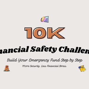 May include: Image with text: "10K Financial Safety Challenge." The text encourages building an emergency fund. Includes illustrations of a money bag, a chart, and a piggy bank, all on a light beige background.