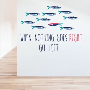 When Nothing Goes Right, Go Left Wall Sticker Decal | Wall Sticker Quotes, Wall Decals, Words, Inspiration, Wall Decor,  Family