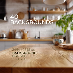 May include: A digital bundle of 40 backgrounds featuring a light brown wooden surface in the foreground with a blurred kitchen interior in the background. The text 40 BACKGROUNDS and 2464 x 1856 px BACKGROUND BUNDLE SERIES 08 is overlaid on the image.