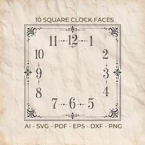 May include: A square clock face design featuring black numerals from 1 to 12 arranged in a rectangular border with decorative corner flourishes. The text 10 SQUARE CLOCK FACES appears at the top, and AI - SVG - PDF - EPS - DXF - PNG at the bottom.