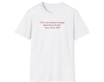 if he’s not making you happy chuck him in the bin harry styles T-Shirt, Kiss All The Time Disco Occasionally Harry Album Merch Tour Concert