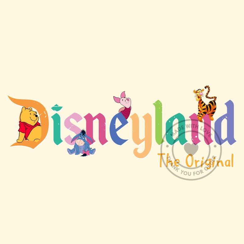 May include: A colorful Disneyland graphic featuring Winnie the Pooh, Eeyore, Piglet, and Tigger. The word "Disneyland" is written in a rainbow of colors with a vintage style. The phrase "Made with Love" and "The Original" are also included.