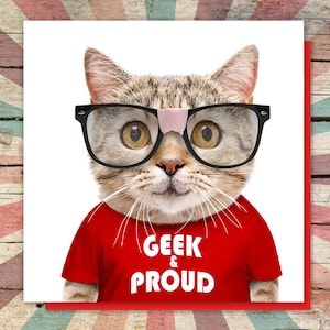 Geek and Proud GREETINGS or BIRTHDAY Card for the nerd in your life