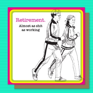 SARCASTIC AND humourous retro RETIREMENT Card - alternative humour