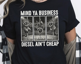 Funny Raccoon Shirt, Mind Ya Business Diesel Ain’t Cheap Shirt, Viral Dancing Raccoon Graphic Tee, Funny Southern V Neck Sweatshirt