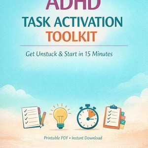 May include: A digital graphic with the text "ADHD TASK ACTIVATION TOOLKIT" in purple and orange. Below, it says "Get Unstuck & Start in 15 Minutes." The image includes illustrations of a notepad, lightbulb, timer, and clipboard. The words "Printable PDF • Instant Download" are at the bottom.