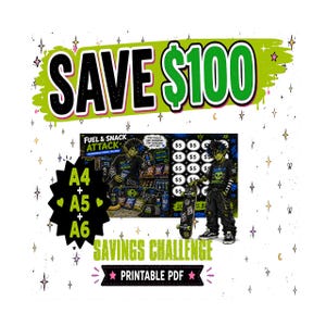 May include: A printable PDF savings challenge graphic featuring the text SAVE $100, A4+A5+A6, and FUEL & SNACK ATTACK. The design includes a cartoon character with green skin, a skateboard, and a grid of circles labeled $5, set against a white background.