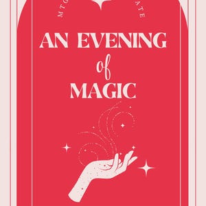 May include: A red and cream-colored poster with the text "MTG Valentines Date" at the top. The words "An Evening of Magic" are in the center, with a hand illustration. The bottom reads "An All Inclusive MTG Valentines".