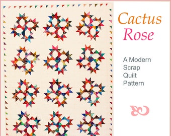 Cactus Rose Quilt Pattern, Modern Quilt Pattern, Scrap Quilt Pattern, Quarantine Project, 2020 Quilt