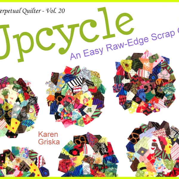 Upcycle Quilt Pattern, Easy Scrap Quilt Pattern, Raw-Edge Applique, Modern Quilt, Improv, PDF