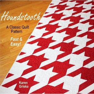 May include: A red and white houndstooth quilt pattern. The quilt is made with a simple design and is easy to sew. The text on the quilt reads "Houndstooth, A Classic Quilt Pattern, Fast & Easy! Karen Griska".