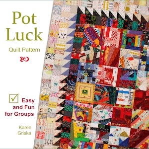 May include: A colorful quilt pattern called "Pot Luck" with a checkmark and the text "Easy and Fun for Groups". The quilt is made of many different fabrics and colors, including red, blue, green, yellow, and white. The quilt is made in a patchwork style with a variety of different shapes and sizes. The quilt is designed by Karen Griska.