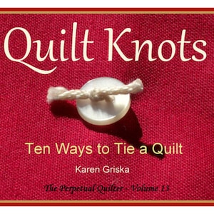Quilt Knots, Quilt Pattern, Ten Ways to Tie a Quilt, How to Tie a Quilt, PDF