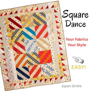 Op de afbeelding: Een quilt met een patchwork van diagonale strepen in rood, geel, blauw en zwart, met bloemrijke en geometrische randen. De tekst luidt: Square Dance, Your Fabrics Your Style, en EASY! met een wijzend hand-icoon door Karen Griska.