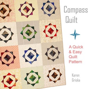 May include: A quilt pattern featuring a compass design with a variety of colors and patterns. The quilt is made up of 16 squares, each with a different design. The title "Compass Quilt" is written in white text on a blue background. The text "A Quick & Easy Quilt Pattern" is written in black text on a white background. The text "Karen Griska" is written in black text on a white background.