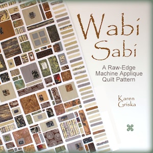 May include: A book cover titled "Wabi Sabi" with a raw-edge machine applique quilt pattern. The cover features a patchwork design in shades of brown, gray, and beige. The author's name is Karen Griska.