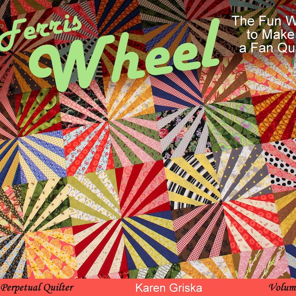 Ferris Wheel Quilt Pattern, The Fun Way to Make a Fan Quilt, Scrap Quilt, pdf Quilt Pattern, Stash Buster Quilt, Fan Quilt